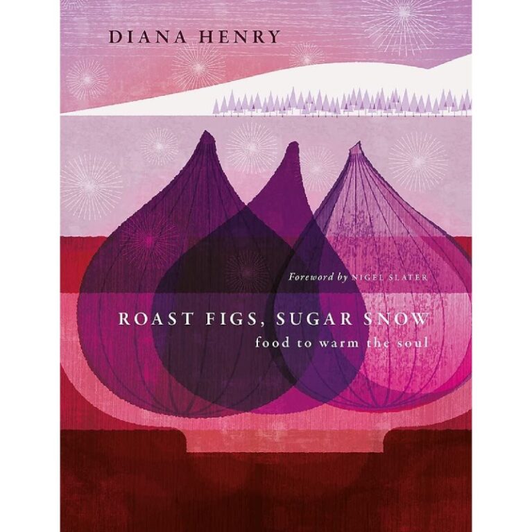Roast Figs, Sugar Snow By Diana Henry &#8211; Hardback Book