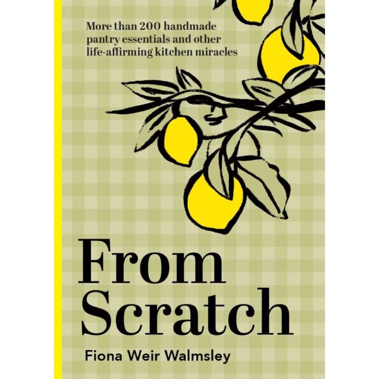 From Scratch By Fiona Weir Walmsley &#8211; Hardback Book