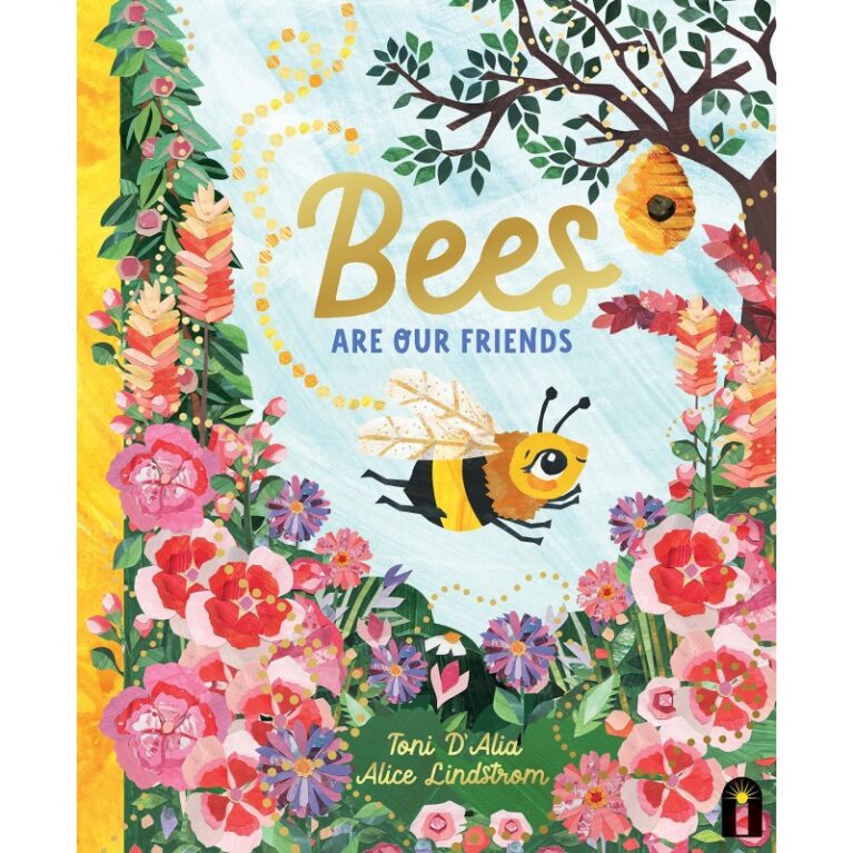 Bees Are Our Friends By Toni D&#8217;Alia &#8211; Hardback Book