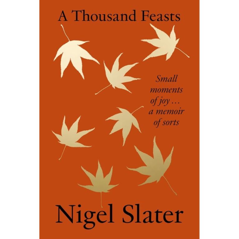 A Thousand Feasts By Nigel Slater &#8211; Hardback Book