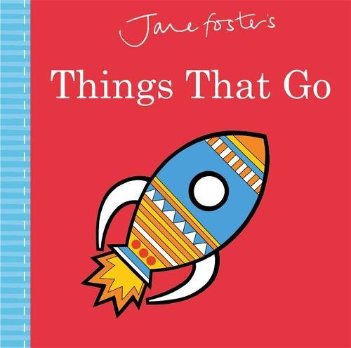 Jane Foster&#8217;s Things That Go Board Book