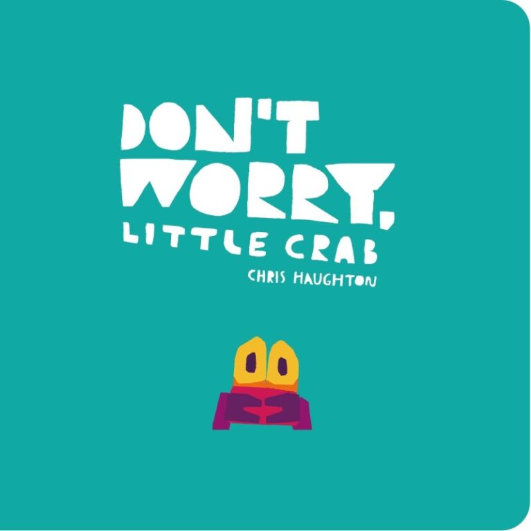 Don&#8217;t Worry Little Crab By Chris Haughton &#8211; Board Book
